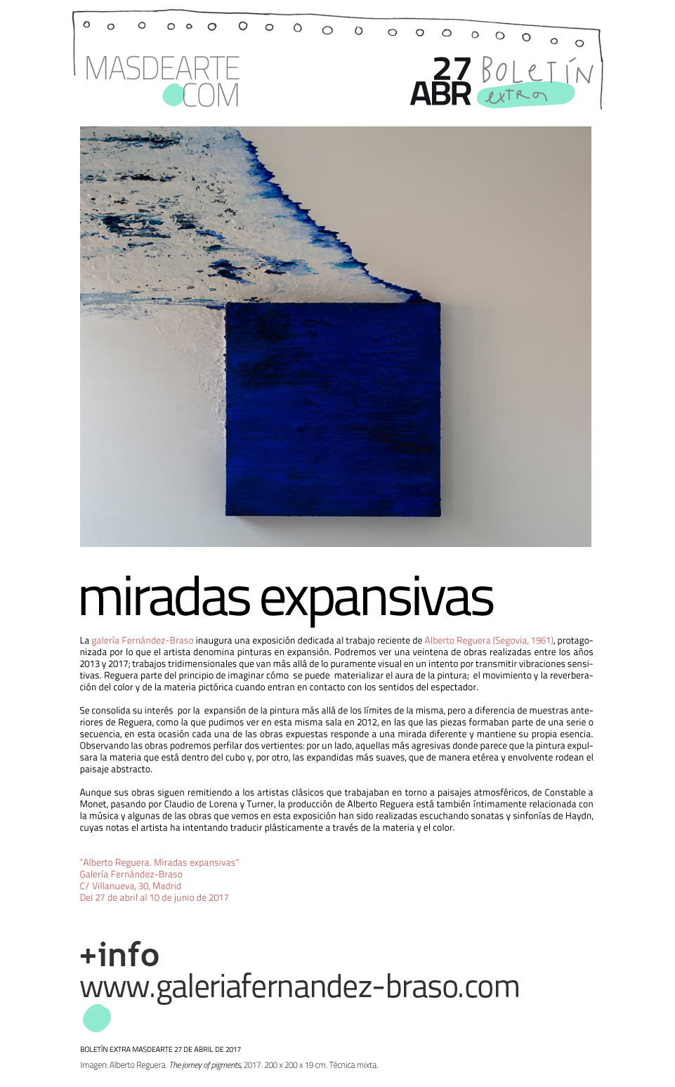 Alberto Reguera presenta en la galería Fernández-Braso la exposición
 Miradas expansivas. Hasta el 10 de junio. C/Villanueva, 23, Madrid 