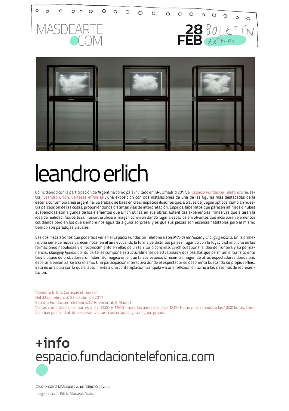 Leandro Erlich. Certeza efímeras, en el Fundación Telefónica
 hasta el 23 de abril de 2017. Nido de las nubes y Changing Rooms.