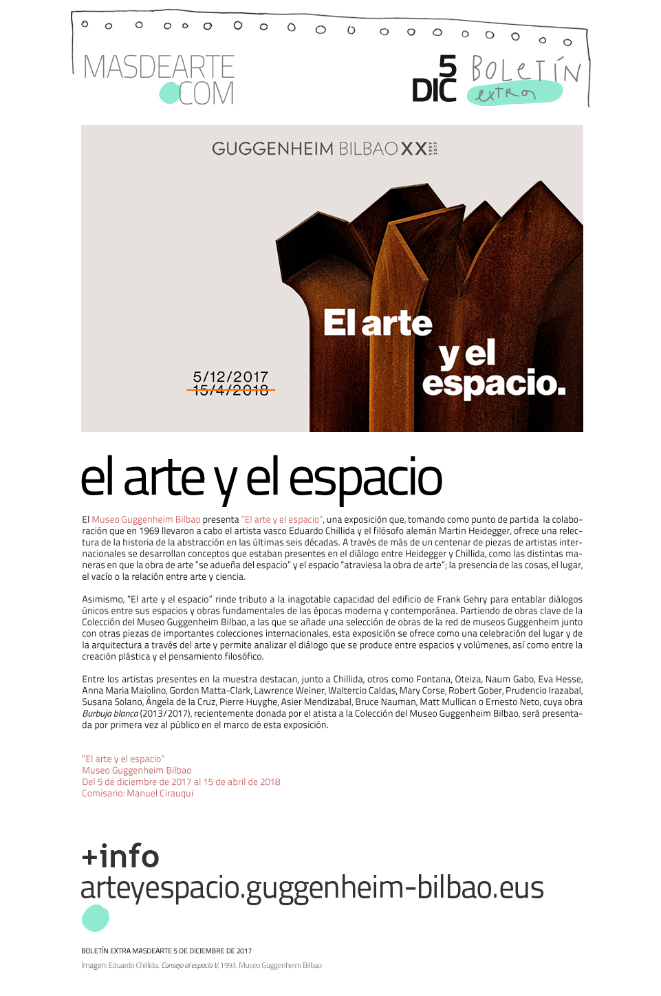 Extra
 masdearte: El arte y el espacio en el Museo Guggenheim Bilbao. Un repaso a la abstracción a través de más de un centenar de piezas realizadas en las últimas seis décadas.
 Hasta abril de 2018