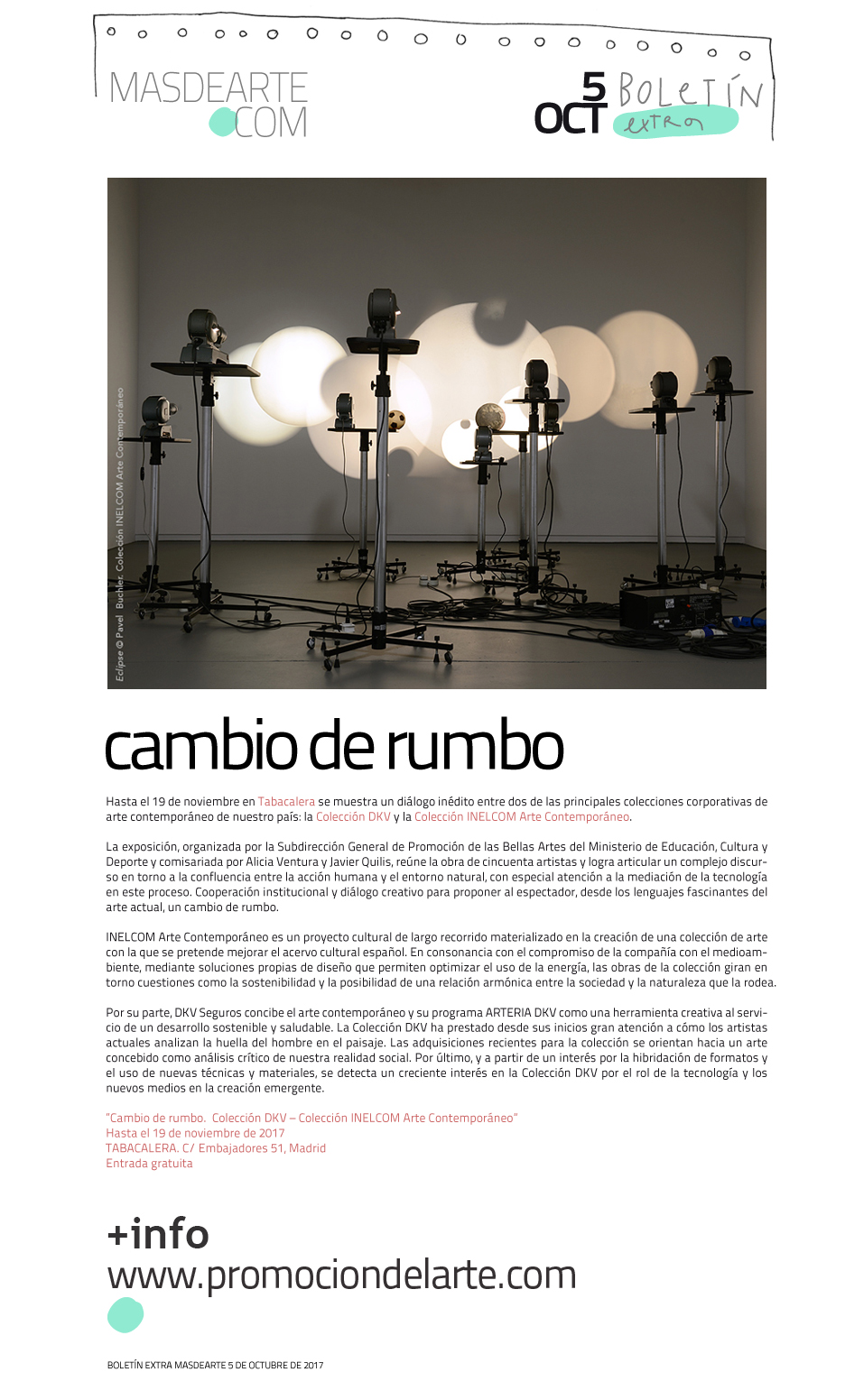 Extra masdearte:
 Cambio de rumbo. Colección DKV - Colección INELCOM en Tabacalera. Hasta el 19 de noviembre de 2017