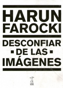 Harun Farocki. Desconfiar de las imágenes