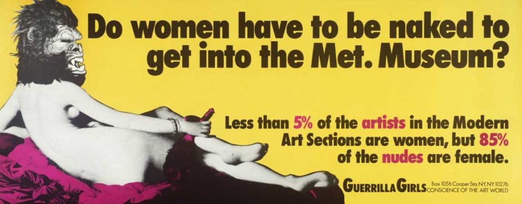 Guerrilla Girls / Do women have to be naked to get into the Met. Museum? 1989 Copyright © Guerrilla Girls, courtesy guerrillagirls.com