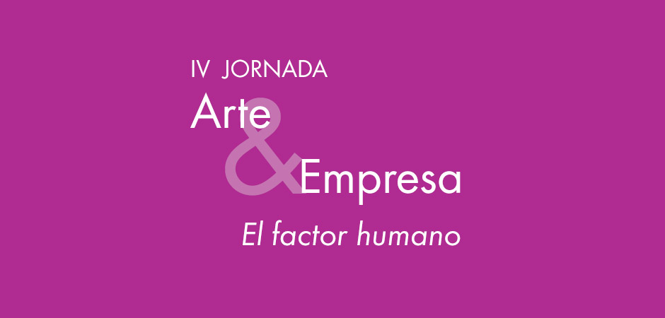IV Jornada ARTE Y EMPRESA. El factor humano
