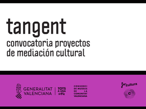 Tangent. Convocatoria de proyectos de mediación cultural del Consorci de Museus de la Comunidad Valenciana