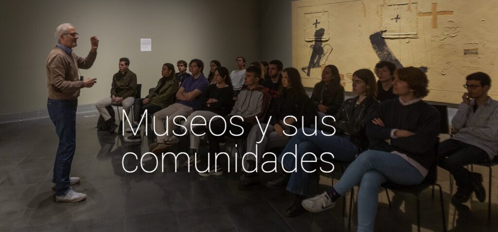Museos y sus comunidades. Museo Universidad, Centro Huarte