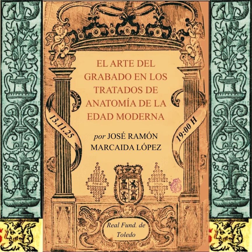 El arte del grabado en los tratados de anatomía de la Edad Moderna. Real Fundación de Toledo
