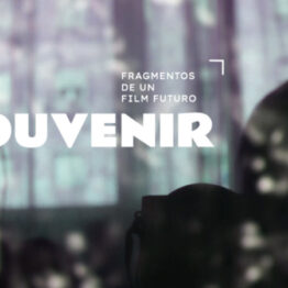 SOUVENIR. Fragmentos de un film futuro. Laboratorio de Cine-Ensayo en el IVAM