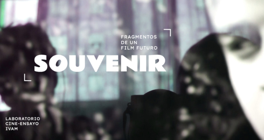 SOUVENIR. Fragmentos de un film futuro. Laboratorio de Cine-Ensayo en el IVAM
