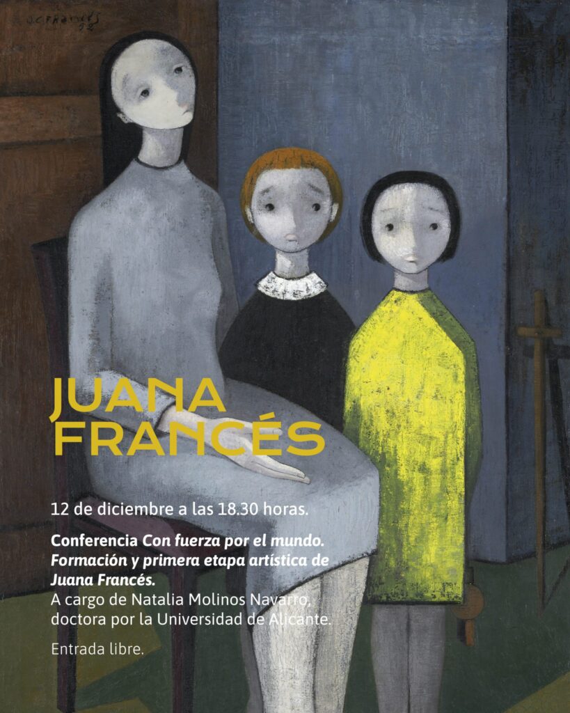 Con fuerza por el mundo. Formación y primera etapa artística de Juana Francés. MACA Alicante
