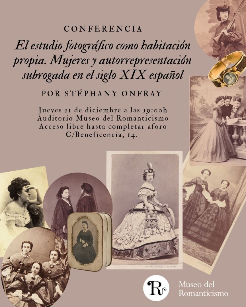 El estudio fotográfico como habitación propia. Mujeres y autorrepresentación subrogada en el siglo XIX español. Stéphany Onfray. Museo del Romanticismo