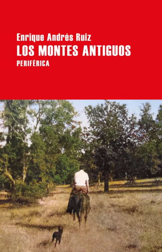 Enrique Andrés Ruiz. Los montes antiguos. Periférica