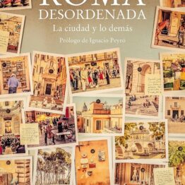 NUESTROS LIBROS: Roma desordenada. La ciudad y los demás