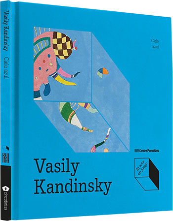 Vasily Kandinsky: Cielo azul Max-Henri de Larminat El arte en juego. Editorial cincotintas
