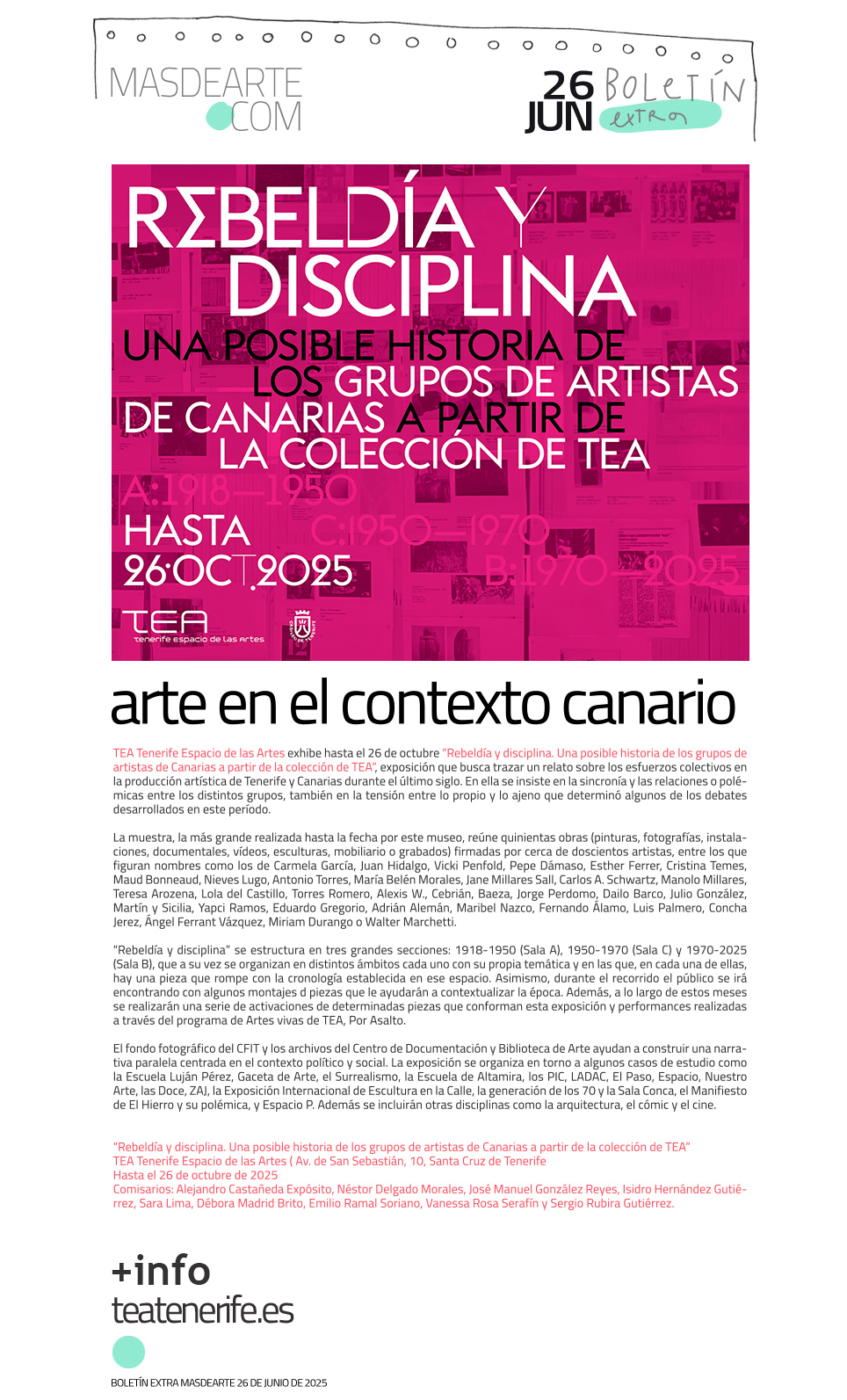 El museo TEA Tenerife Espacio de las Artes
 exhibe hasta el 26 de octubre la exposición Rebeldía y disciplina. Una posible historia de los grupos de artistas de Canarias a partir de la colección de TEA.
