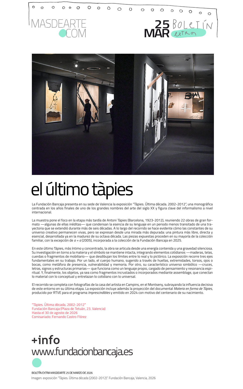 “Tàpies. Última década. 2002-2012”
Fundación Bancaja (Plaza de Tetuán, 23. Valencia)
Hasta el 30 de agosto de 2026
Comisariado: Fernando Castro Flórez