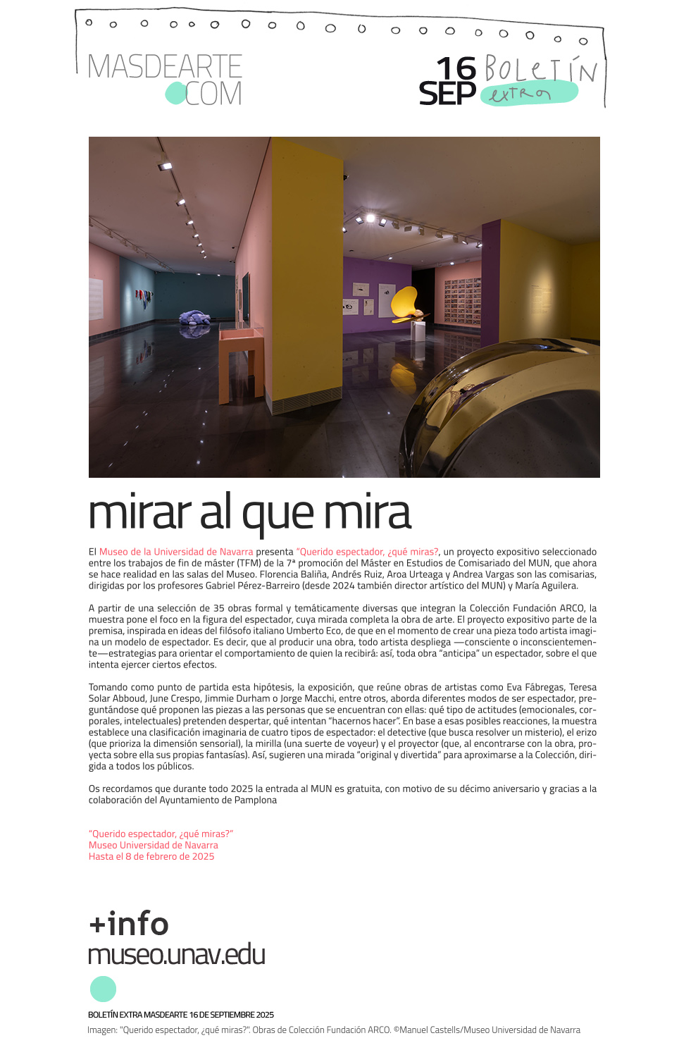 Querido espectador, ¿qué miras? explora
 algunas formas de ser espectador de arte contemporáneo. Museo Universidad de Navarra, hasta el 8 de febrero de 2026