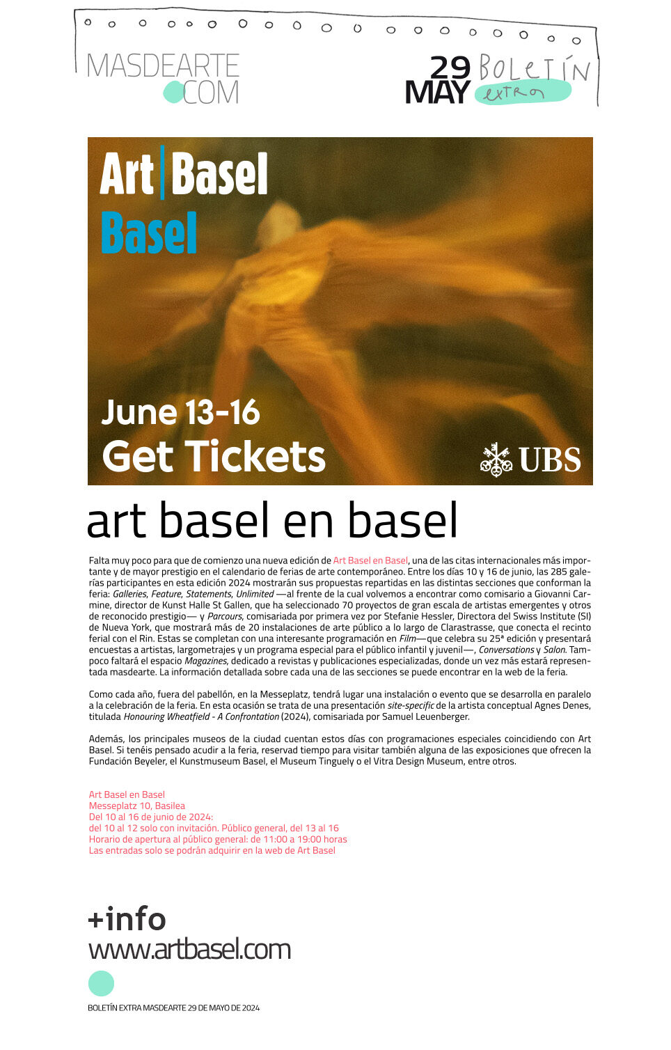 Art Basel, regresa la gran cita del coleccionismo. 
Art Basel en Basel
Messeplatz 10, Basilea
Del 11 al 16 de junio de 2024:
del 10 al 12 solo con invitación. Público general, del 13 al 16 de junio. 