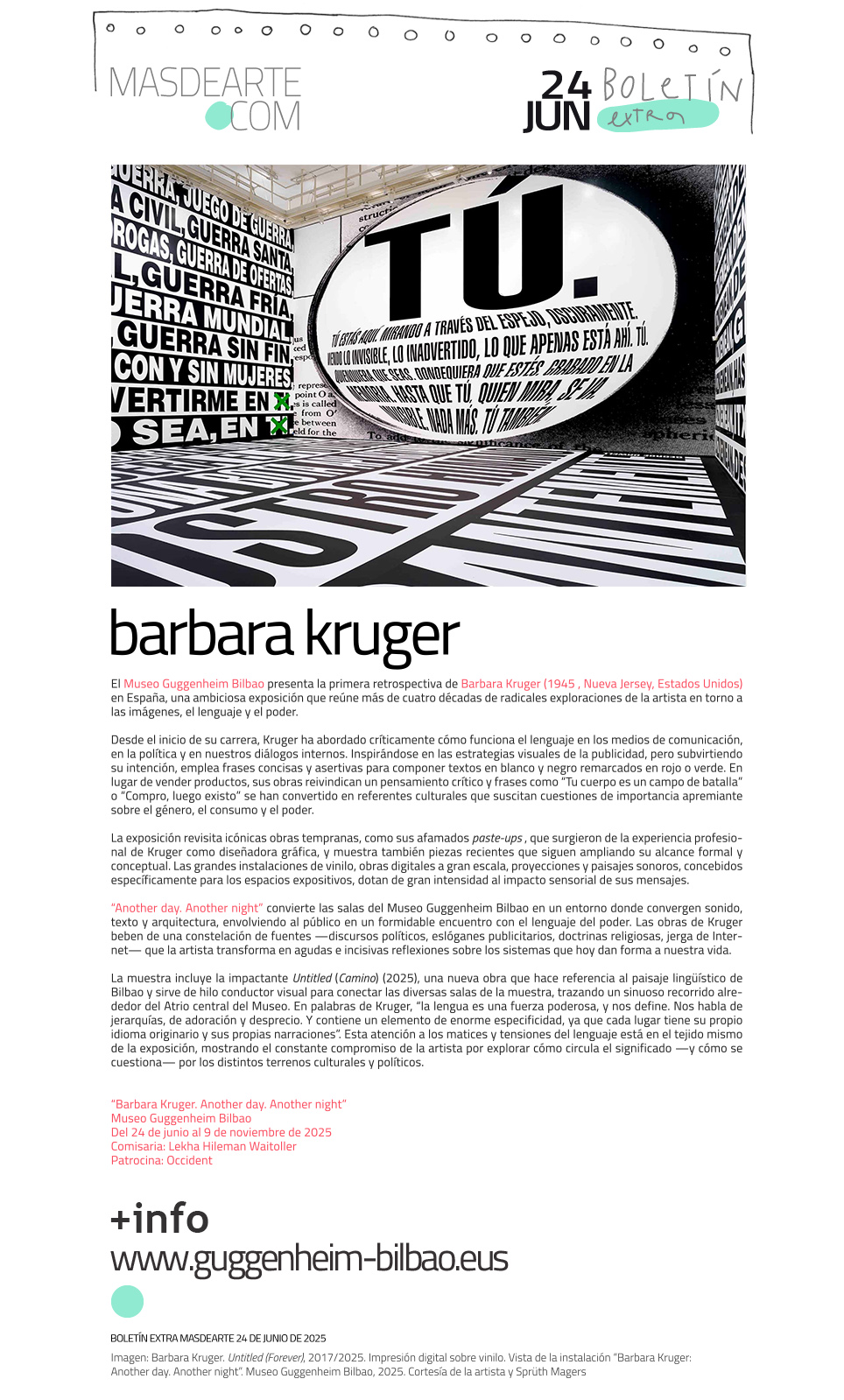 Barbara Kruger: Another day. Another night. 24.06.2025 - 09.11.2025
Museo Guggenheim Bilbao