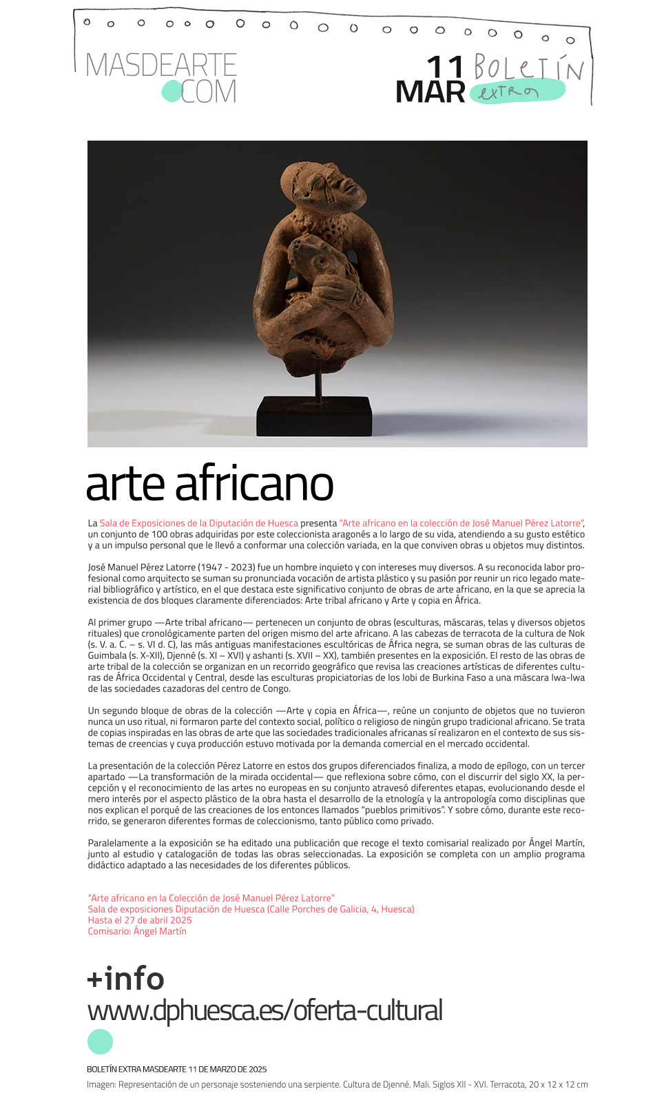 Arte africano en la colección de José
 Manuel Pérez Latorre. Sala de Exposiciones de la Diputación de Huesca