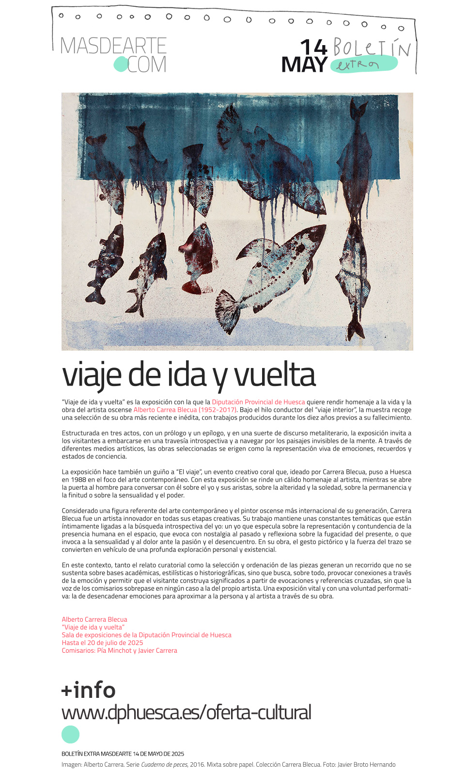 Extra masdearte: Alberto Carrera Blecua.
 Viaje de ida y vuelta. Sala Diputación de Huesca