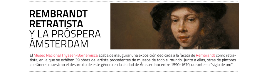 Rembrandt y el retrato en Ámsterdam en el siglo XVII. Museo Nacional
 Thyssen-Bornemisza