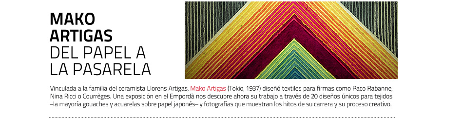 Mako Artigas, del papel japonés a la pasarela. La artista expondrá
 este verano en Púbol sus diseños textiles. 