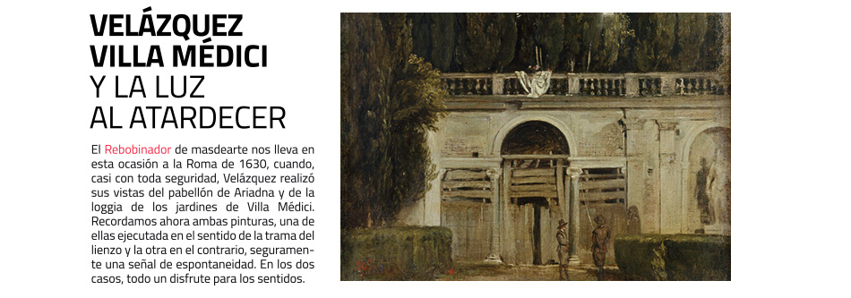Velázquez en la Villa Médici: la luz
 de la tarde y el abandono. El Rebobinador de masdearte