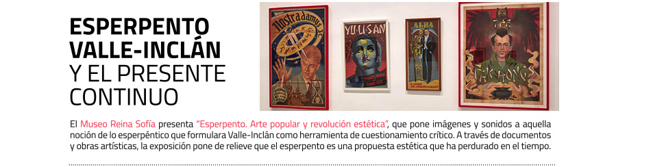 Nueva exposición del Museo Reina Sofía:
 Esperpento. Arte popular y revolución estética