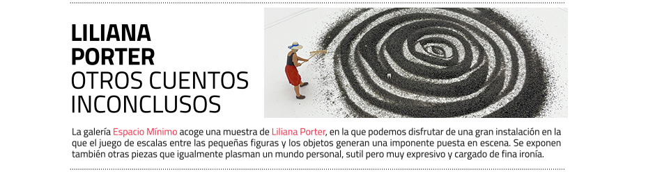 Cuentos inconclusos, exposición de Liliana
 Porter en la galería Espacio Mínimo. 