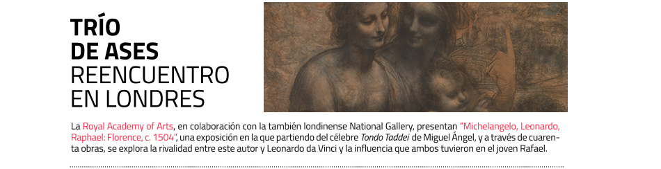 
Miguel Ángel, Leonardo y Rafael. La Royal Academy reúne sus obras realizadas en torno a 1504 en Florencia
