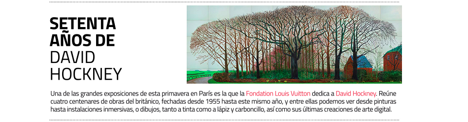 David Hockney: setenta años de imágenes
 frescas. La Fondation Vuitton repasa su andadura en París 