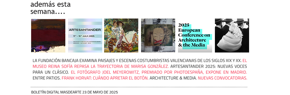 Además, esta semana... noticias, exposiciones,
 convocatorias, especiales, Con Q de curiosidad, El Rebobinador de masdearte...