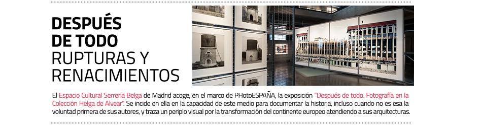 “Después de todo. Fotografía en la
 Colección Helga de Alvear”. Espacio Cultural Serrería Belga, hasta el 27 de julio de 2025

