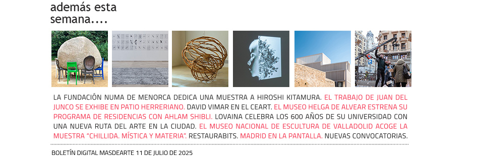 Además esta semana, otras noticias, exposiciones, convocatorias...