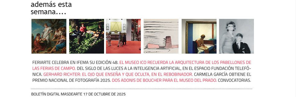 Además, esta semana, otras noticias, exposiciones, especiales y convocatorias...