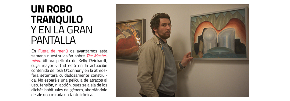 The Mastermind, última película de Kelly Reichardt, con Josh O’Connor