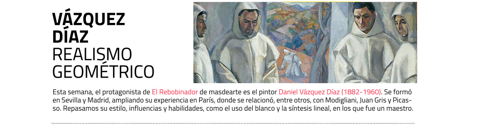 Vázquez Díaz, otro cubismo y otros blancos. El Rebobinador de masdearte