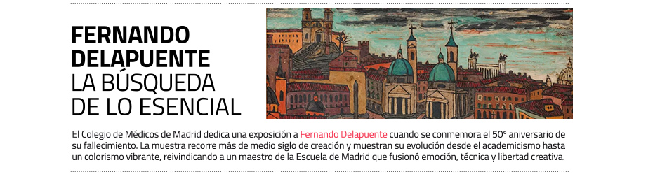 Fernando Delapuente, el viajero otra vez
 en el camino. Una muestra en el Colegio de Médicos de Madrid examina su obra en el 50 aniversario de su muerte
