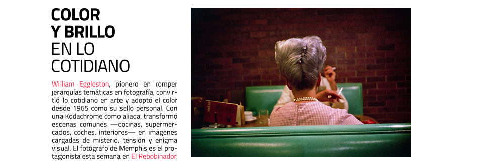 William Eggleston en El Rebobinador de masdearte