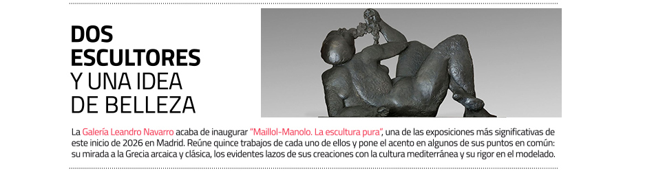 
Maillol y Manolo Hugué, nuevos griegos. La Galería Leandro Navarro recuerda su amistad
