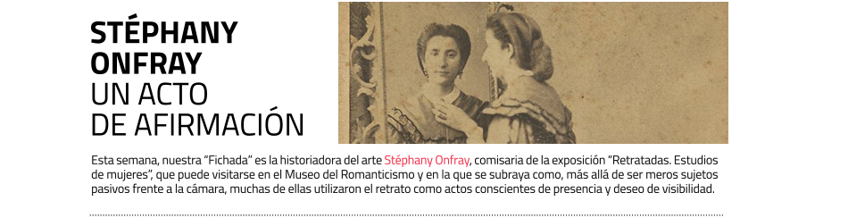 Stéphany Onfray, comisaria de la exposición 'Retratadas. Estudios de mujeres', en el Museo del Romanticismo, se suma a Fichados masdearte