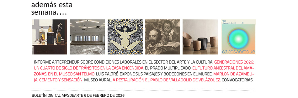 Además, esta semana, otras noticias, exposiciones, convocatorias, especiales...