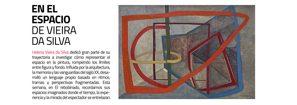 Helena Vieira da Silva, anatomía de un espacio. El Rebobinador de masdearte