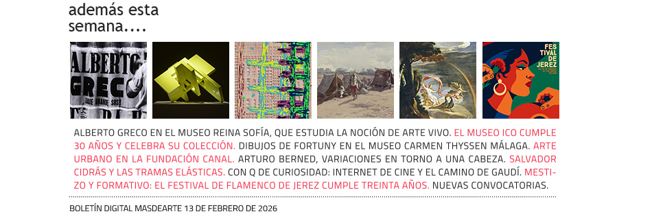 Además, esta semana, noticias, exposiciones, convocatorias, especiales...