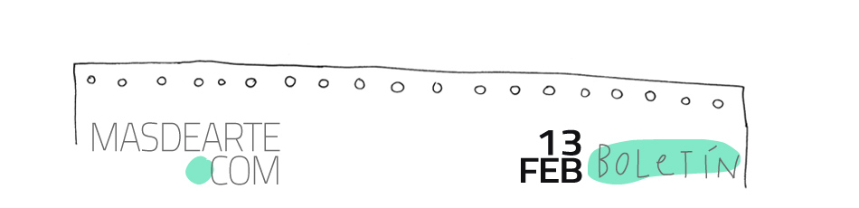 Boletín masdearte.com 13 de febrero 2026