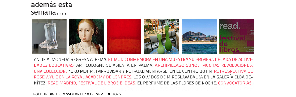 Además esta semana otras noticias, exposiciones, especiales, convocatorias...