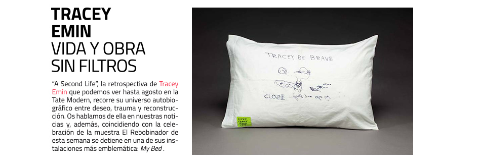 Tracey Emin. “Second life”. Gran retrospectiva
 de la artista británica en la Tate Modern