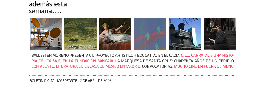 Además esta semana, otras noticias, exposiciones, convocatorias...