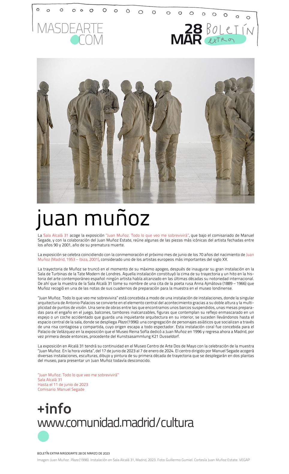 Extra masdearte: Juan Muñoz. Todo lo que veo me sobrevivirá,
 en la Sala Alcalá 31. Hasta el 11 de junio de 2023