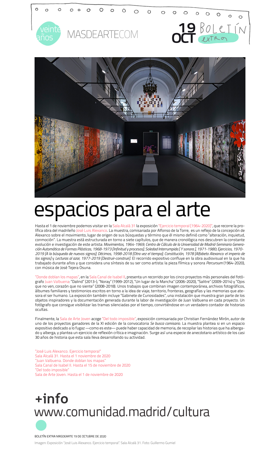 Programación en los Espacios para el Arte de la Comunidad de Madrid:
 Sala Alcalá 31, Sala Canal de Isabel II y Sala de Arte Joven de la Comunidad de Madrid